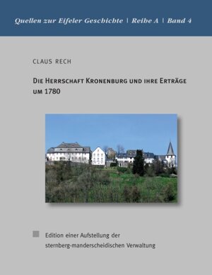 Buchcover Die Herrschaft Kronenburg und ihre Erträge um 1780 | Claus Rech | EAN 9783741280870 | ISBN 3-7412-8087-9 | ISBN 978-3-7412-8087-0