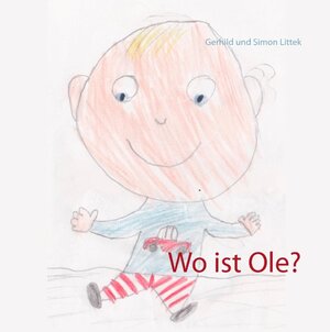 Buchcover Wo ist Ole? | Simon Littek | EAN 9783741281297 | ISBN 3-7412-8129-8 | ISBN 978-3-7412-8129-7