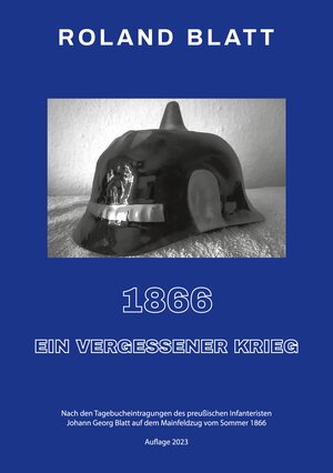 Buchcover 1866 - ein vergessener Krieg | Roland Blatt | EAN 9783741292972 | ISBN 3-7412-9297-4 | ISBN 978-3-7412-9297-2