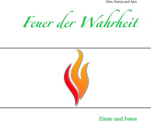 Buchcover Feuer der Wahrheit | Aktu Ewald Kurzbauer | EAN 9783741293443 | ISBN 3-7412-9344-X | ISBN 978-3-7412-9344-3