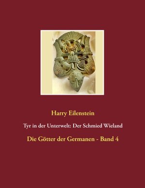 Buchcover Tyr in der Unterwelt: Der Schmied Wieland | Harry Eilenstein | EAN 9783741293849 | ISBN 3-7412-9384-9 | ISBN 978-3-7412-9384-9