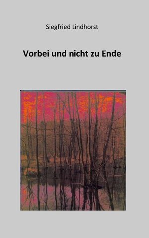 Buchcover Vorbei und nicht zu Ende | Siegfried Lindhorst | EAN 9783741297342 | ISBN 3-7412-9734-8 | ISBN 978-3-7412-9734-2
