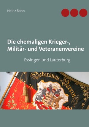 Buchcover Die ehemaligen Krieger-, Militär- und Veteranenvereine | Heinz Bohn | EAN 9783741297533 | ISBN 3-7412-9753-4 | ISBN 978-3-7412-9753-3