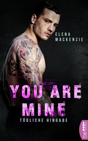 Buchcover You are mine – Tödliche Hingabe | Elena MacKenzie | EAN 9783741301124 | ISBN 3-7413-0112-4 | ISBN 978-3-7413-0112-4