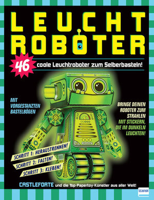 Buchcover Leuchtroboter zum Selberbasteln | Castleforte | EAN 9783741521874 | ISBN 3-7415-2187-6 | ISBN 978-3-7415-2187-4