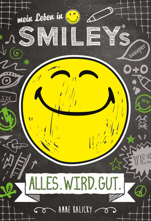 Buchcover Mein Leben in Smiley®s (Bd.1) - ALLES.WIRD.GUT | Anne Kalicky | EAN 9783741522468 | ISBN 3-7415-2246-5 | ISBN 978-3-7415-2246-8