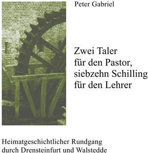 Buchcover Zwei Taler für den Pastor, siebzehn Schilling für den Lehrer | Peter Gabriel | EAN 9783741802720 | ISBN 3-7418-0272-7 | ISBN 978-3-7418-0272-0