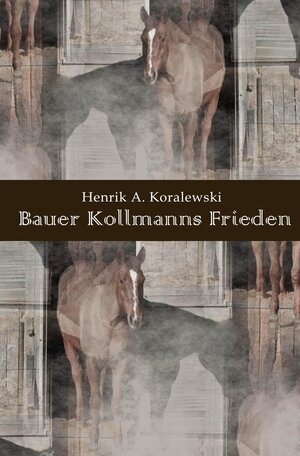 Buchcover Bauer Kollmanns Frieden | Henrik A. Koralewski | EAN 9783741803543 | ISBN 3-7418-0354-5 | ISBN 978-3-7418-0354-3