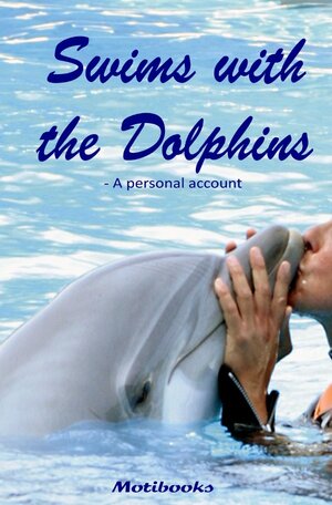 Buchcover Swims with the Dolphins | Gudrun Anders | EAN 9783741803604 | ISBN 3-7418-0360-X | ISBN 978-3-7418-0360-4