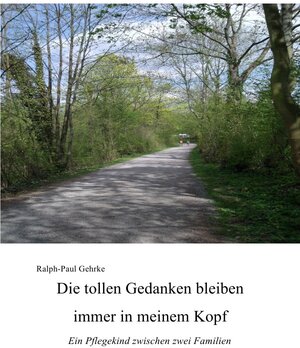 Buchcover Die tollen Gedanken bleiben immer in meinem Kopf | Ralph Gehrke | EAN 9783741804007 | ISBN 3-7418-0400-2 | ISBN 978-3-7418-0400-7