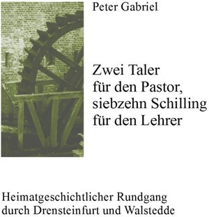 Buchcover Zwei Taler für den Pastor, siebzehn Schilling für den Lehrer | Peter Gabriel | EAN 9783741805509 | ISBN 3-7418-0550-5 | ISBN 978-3-7418-0550-9