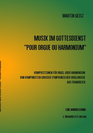 Buchcover Musik im Gottesdienst „POUR ORGUE OU HARMONIUM" | Martin Geisz | EAN 9783741807145 | ISBN 3-7418-0714-1 | ISBN 978-3-7418-0714-5