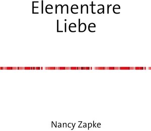 Buchcover Elementare Liebe | Nancy Zapke | EAN 9783741807336 | ISBN 3-7418-0733-8 | ISBN 978-3-7418-0733-6