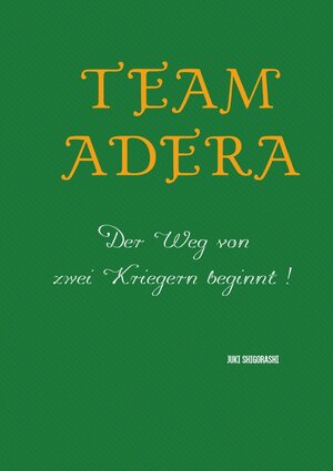 Buchcover Team Adera / Team Adera | Juki Shigorashi | EAN 9783741809668 | ISBN 3-7418-0966-7 | ISBN 978-3-7418-0966-8