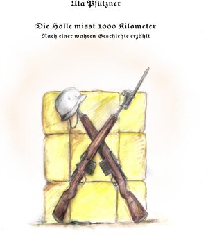 Buchcover Die Hölle misst 1000 Kilometer | Uta Pfützner | EAN 9783741810565 | ISBN 3-7418-1056-8 | ISBN 978-3-7418-1056-5