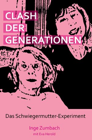 Buchcover Clash der Generationen | Inge Zumbach | EAN 9783741810572 | ISBN 3-7418-1057-6 | ISBN 978-3-7418-1057-2