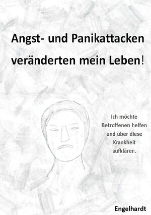 Buchcover Angst- &amp; Panikattacken veränderten mein Leben! | Karin Engelhardt | EAN 9783741812040 | ISBN 3-7418-1204-8 | ISBN 978-3-7418-1204-0