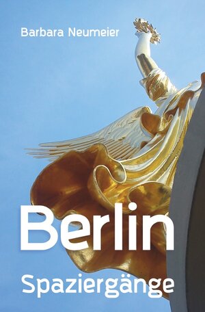 Buchcover Berlin Spaziergänge | Barbara Neumeier | EAN 9783741813139 | ISBN 3-7418-1313-3 | ISBN 978-3-7418-1313-9