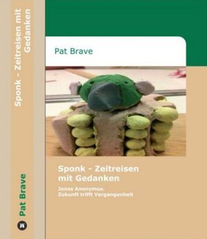 Buchcover Sponk - Zeitreisen mit Gedanken | Pat Brave | EAN 9783741817533 | ISBN 3-7418-1753-8 | ISBN 978-3-7418-1753-3