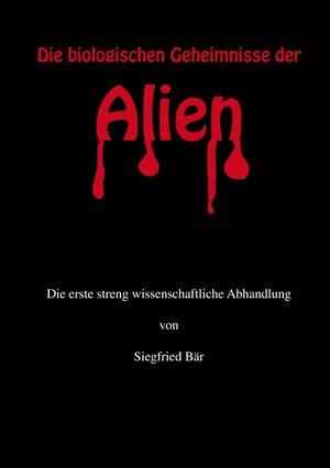 Buchcover Die biologischen Geheimnisse der Alien | Siegfried Bär | EAN 9783741823244 | ISBN 3-7418-2324-4 | ISBN 978-3-7418-2324-4