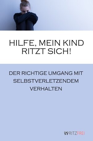 Buchcover Hilfe, mein Kind ritzt sich! | Angelika Tuchel | EAN 9783741827693 | ISBN 3-7418-2769-X | ISBN 978-3-7418-2769-3