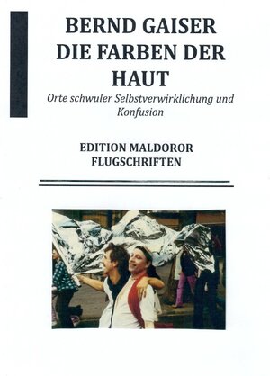 Buchcover Die Farben der Haut oder Orte schwuler Selbstverwirklichung und Konfusion | Bernd Gaiser | EAN 9783741840142 | ISBN 3-7418-4014-9 | ISBN 978-3-7418-4014-2