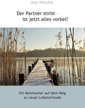 Buchcover Der Partner stirbt - ist jetzt alles vorbei? | Anja Witschel | EAN 9783741842900 | ISBN 3-7418-4290-7 | ISBN 978-3-7418-4290-0