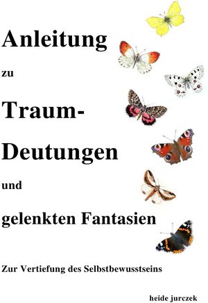 Buchcover Anleitung zu Traumdeutungen und gelenkten Fantasien | Heide Jurczek | EAN 9783741844409 | ISBN 3-7418-4440-3 | ISBN 978-3-7418-4440-9