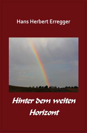 Buchcover Hinter dem weiten Horizont | Hans-Herbert Erregger | EAN 9783741849695 | ISBN 3-7418-4969-3 | ISBN 978-3-7418-4969-5