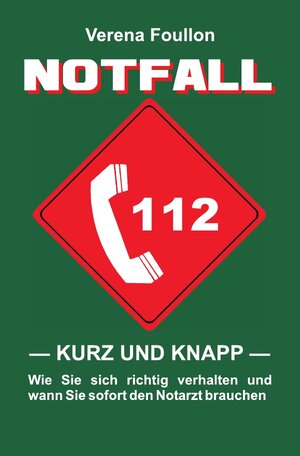 Buchcover Notfall - kurz und knapp - | Verena Foullon | EAN 9783741851377 | ISBN 3-7418-5137-X | ISBN 978-3-7418-5137-7