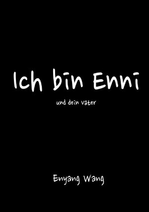 Buchcover Ich bin Enni | Enyang Wang | EAN 9783741853418 | ISBN 3-7418-5341-0 | ISBN 978-3-7418-5341-8
