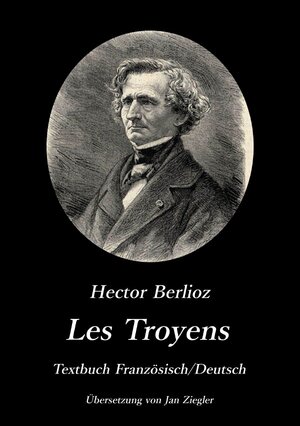 Buchcover Les Troyens | Jan Ziegler (Übersetzer) | EAN 9783741854934 | ISBN 3-7418-5493-X | ISBN 978-3-7418-5493-4