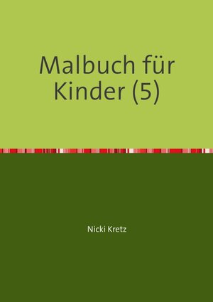 Buchcover Malbuch für Kinder (5) | Nicki Kretz | EAN 9783741856921 | ISBN 3-7418-5692-4 | ISBN 978-3-7418-5692-1
