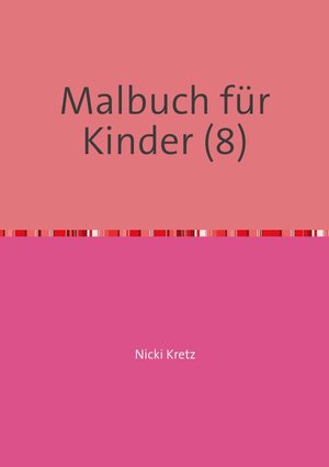 Buchcover Malbuch für Kinder (8) | Nicki Kretz | EAN 9783741857003 | ISBN 3-7418-5700-9 | ISBN 978-3-7418-5700-3