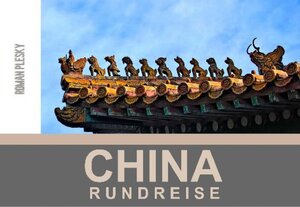 Buchcover Fotobuch China Rundreise | Roman Plesky | EAN 9783741861147 | ISBN 3-7418-6114-6 | ISBN 978-3-7418-6114-7