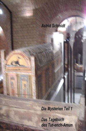 Buchcover Die Mysterien / Das Tagebuch des Tut-ench-Amun | Astrid Schmidt | EAN 9783741861529 | ISBN 3-7418-6152-9 | ISBN 978-3-7418-6152-9