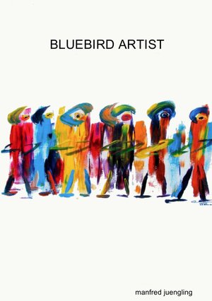 Buchcover Bluebird Artist | manfred juengling | EAN 9783741861840 | ISBN 3-7418-6184-7 | ISBN 978-3-7418-6184-0
