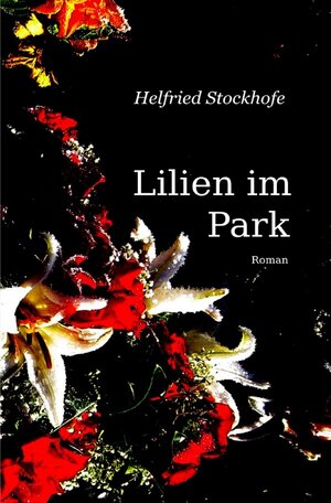 Buchcover Lilien im Park | Helfried Stockhofe | EAN 9783741865220 | ISBN 3-7418-6522-2 | ISBN 978-3-7418-6522-0