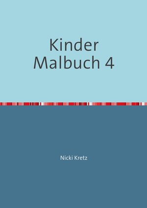 Buchcover Malbuch für Kinder 4 | Nicki Kretz | EAN 9783741865725 | ISBN 3-7418-6572-9 | ISBN 978-3-7418-6572-5