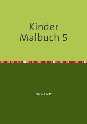 Buchcover Malbuch für Kinder 5 | Nicki Kretz | EAN 9783741865749 | ISBN 3-7418-6574-5 | ISBN 978-3-7418-6574-9