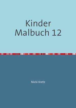Buchcover Malbuch für Kinder 12 | Nicki Kretz | EAN 9783741865923 | ISBN 3-7418-6592-3 | ISBN 978-3-7418-6592-3