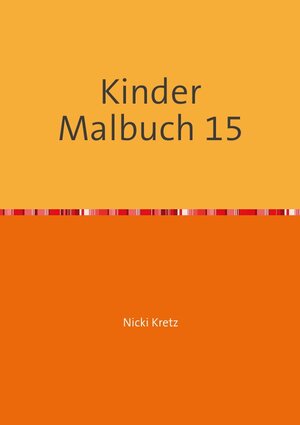 Buchcover Malbuch für Kinder 15 | Nicki Kretz | EAN 9783741865954 | ISBN 3-7418-6595-8 | ISBN 978-3-7418-6595-4