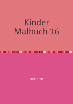 Buchcover Malbuch für Kinder 16 | Nicki Kretz | EAN 9783741866128 | ISBN 3-7418-6612-1 | ISBN 978-3-7418-6612-8