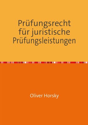 Buchcover Prüfungsrecht für juristische Prüfungsleistungen | Oliver Horsky | EAN 9783741866135 | ISBN 3-7418-6613-X | ISBN 978-3-7418-6613-5
