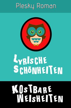 Buchcover Lyrische Schönheiten, kostbare Weisheiten | Roman Plesky | EAN 9783741869785 | ISBN 3-7418-6978-3 | ISBN 978-3-7418-6978-5