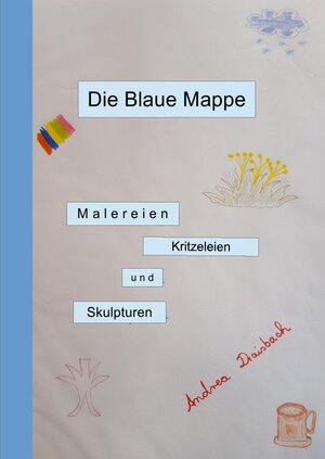 Buchcover Malereien, Schmierereien und Skulpturen | Andrea Draisbach | EAN 9783741872303 | ISBN 3-7418-7230-X | ISBN 978-3-7418-7230-3