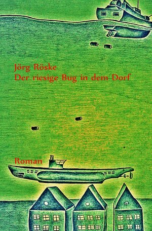 Buchcover Der riesige Bug in dem Dorf | Jörg Röske | EAN 9783741873263 | ISBN 3-7418-7326-8 | ISBN 978-3-7418-7326-3