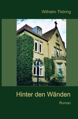Buchcover Hinter den Wänden Roman | Wilhelm Thöring | EAN 9783741883835 | ISBN 3-7418-8383-2 | ISBN 978-3-7418-8383-5
