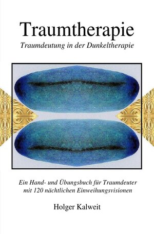 Buchcover Traumtherapie. Traumdeutung in der Dunkeltherapie | Holger Kalweit | EAN 9783741888274 | ISBN 3-7418-8827-3 | ISBN 978-3-7418-8827-4