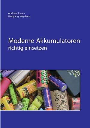 Buchcover Moderne Akkumulatoren richtig einsetzen | Wolfgang Weydanz | EAN 9783741892592 | ISBN 3-7418-9259-9 | ISBN 978-3-7418-9259-2